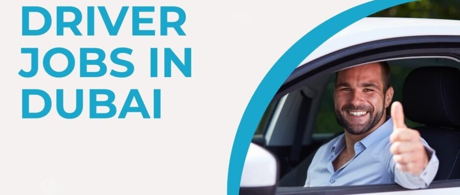 Immediate Hiring of Driver Jobs in Dubai