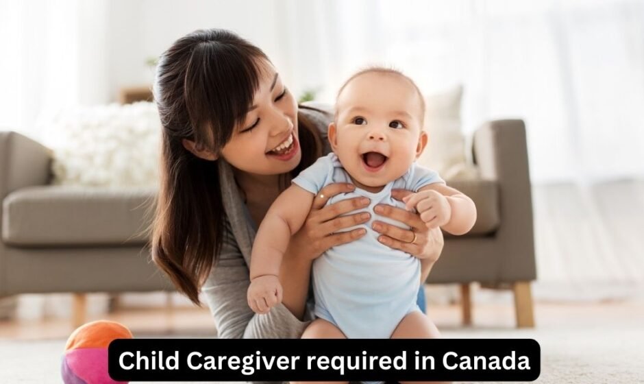 Child Caregiver required in Canada