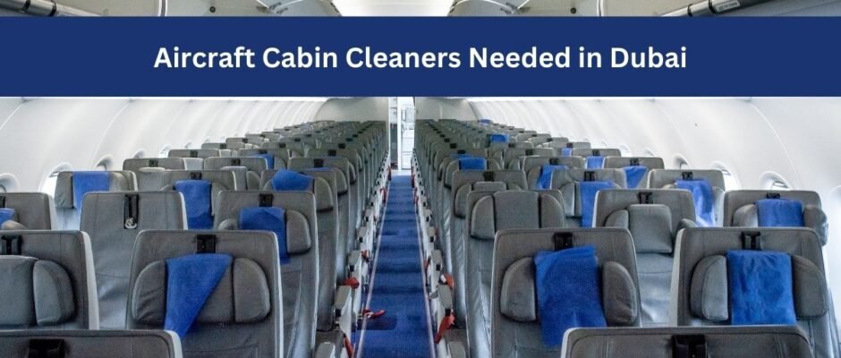 Aircraft Cabin Cleaner Jobs in Dubai