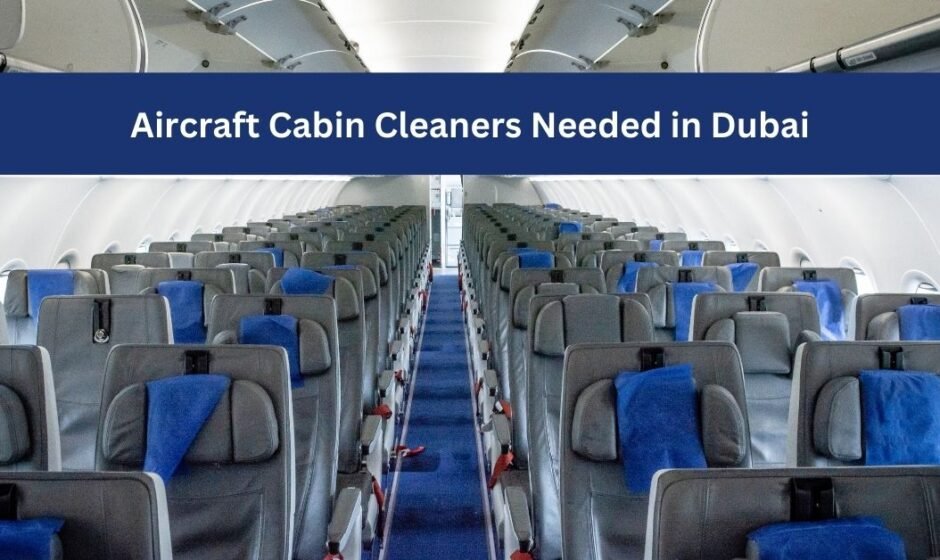 Aircraft Cabin Cleaner Jobs in Dubai