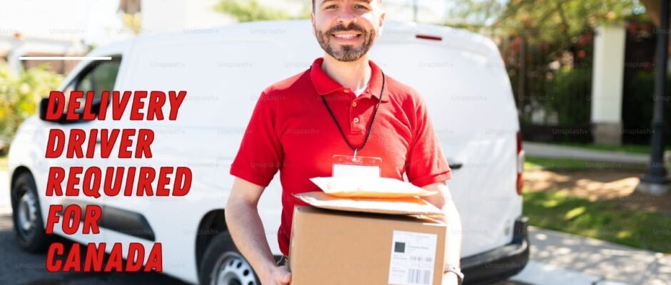 Delivery Driver Required For Canada