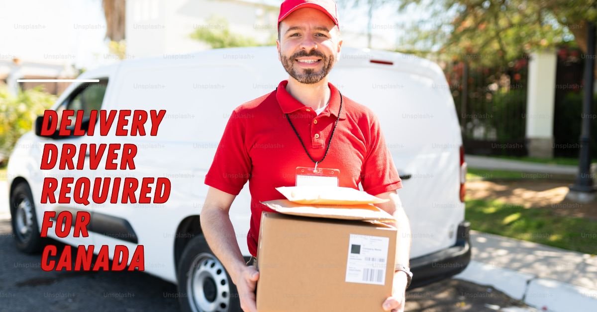 Delivery Driver Required For Canada 2026